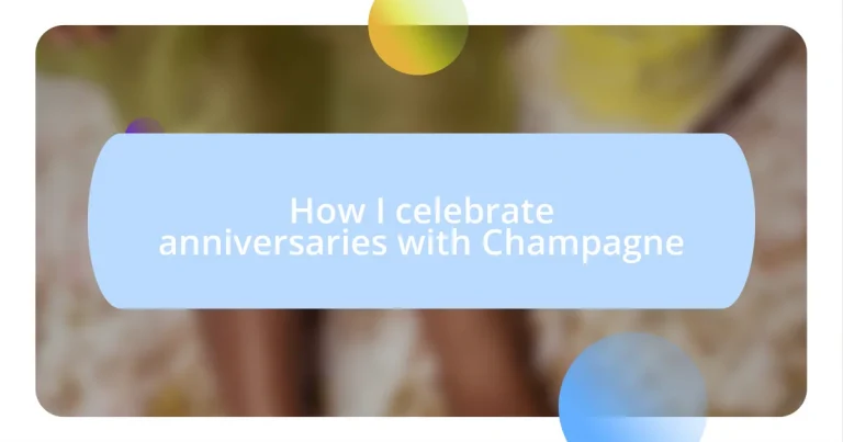 How I celebrate anniversaries with Champagne