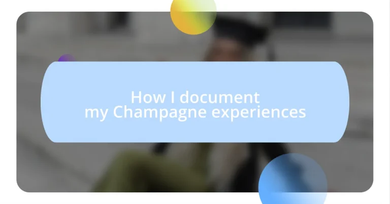 How I document my Champagne experiences