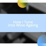 How I Tune into Wine Ageing