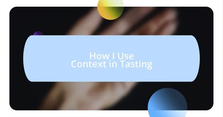 How I Use Context in Tasting