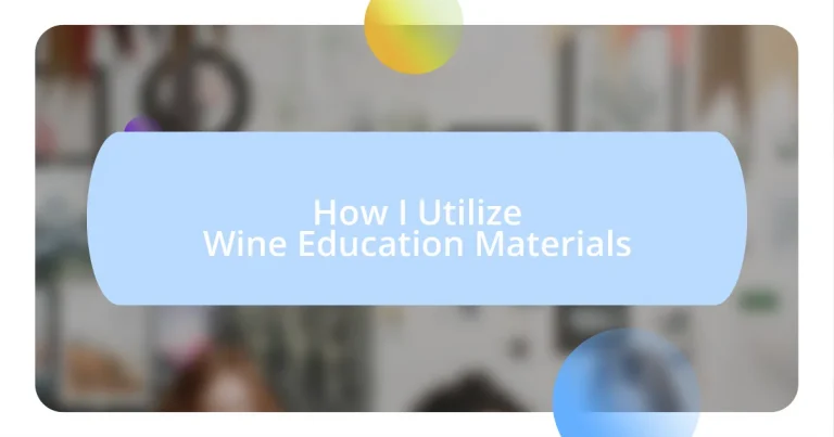 How I Utilize Wine Education Materials