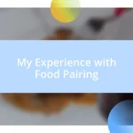 My Experience with Food Pairing