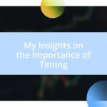 My Insights on the Importance of Timing