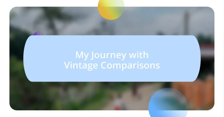 My Journey with Vintage Comparisons