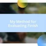 My Method for Evaluating Finish