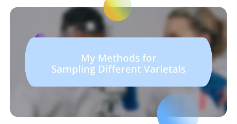 My Methods for Sampling Different Varietals