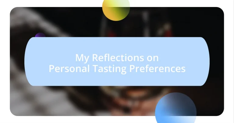 My Reflections on Personal Tasting Preferences