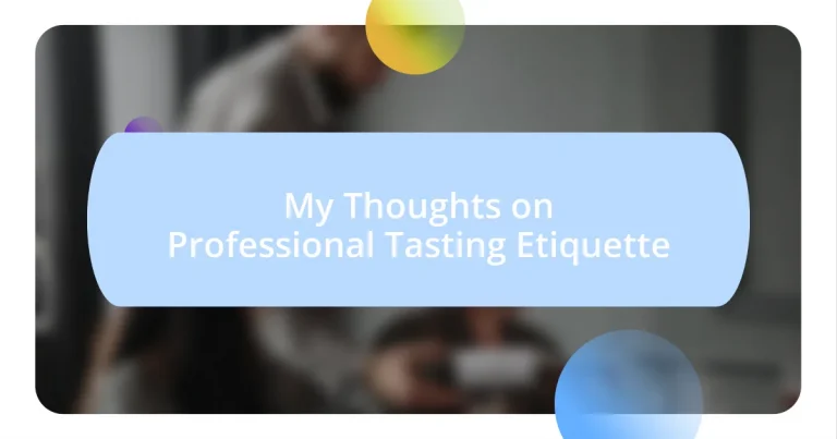 My Thoughts on Professional Tasting Etiquette