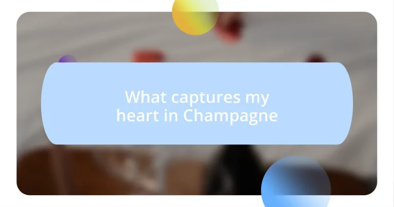 What captures my heart in Champagne