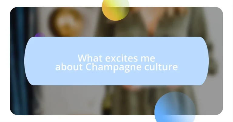 What excites me about Champagne culture