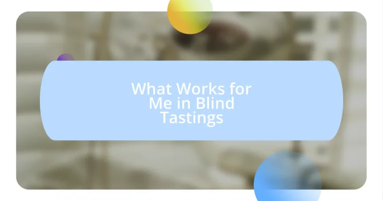 What Works for Me in Blind Tastings