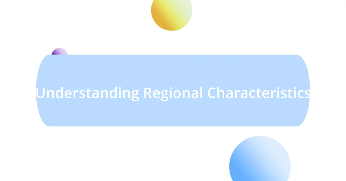 Understanding Regional Characteristics