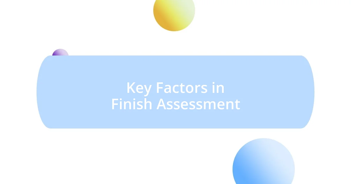 Key Factors in Finish Assessment